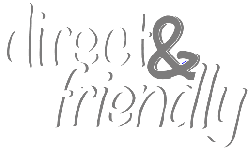 Direct & Friendly